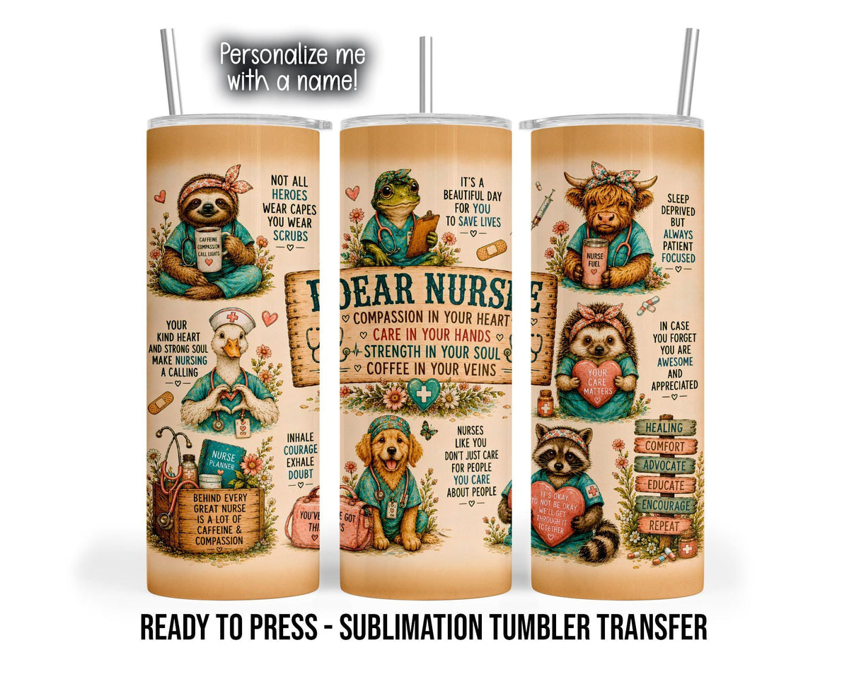 Three tumbler mockup views show a cream and golden tan nurse design with a sloth, frog, Highland cow, duck, dog, hedgehog, and raccoon wearing teal scrubs. A central wooden-style “Dear Nurse” sign lists compassion, care, strength, and coffee affirmations. Flowers, hearts, stethoscopes, bandages, coffee cups, and encouraging nursing sayings fill the surrounding artwork.