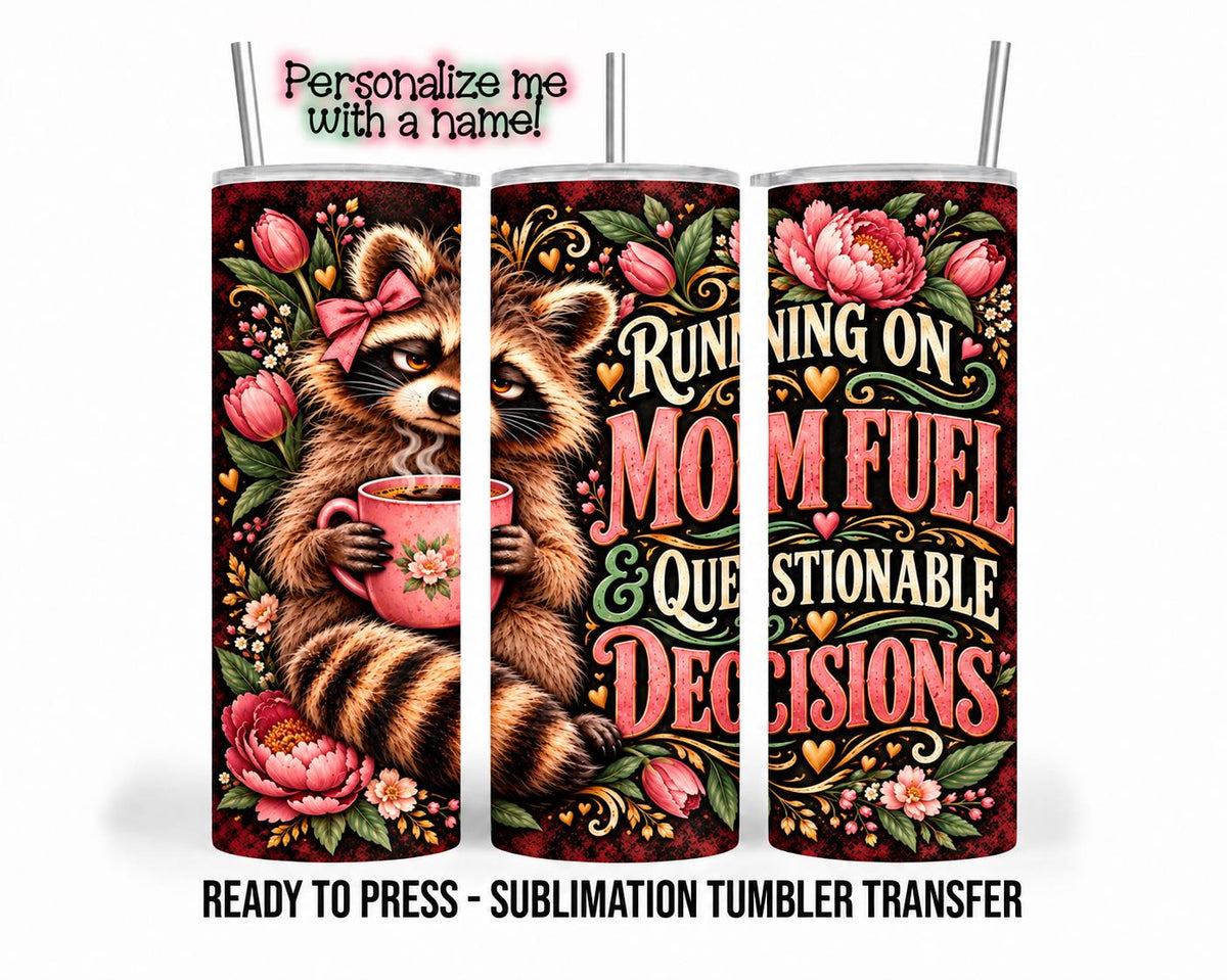 Mother's Day Raccoon Sublimation Transfer, Funny Mom Fuel 20oz & 30oz Tumbler Wrap, Ready to Press