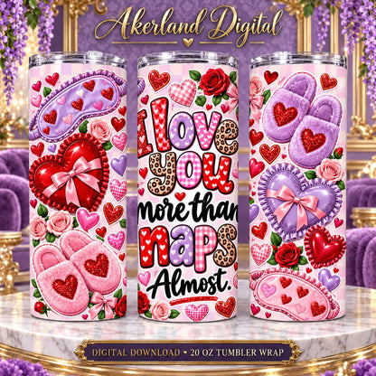Love You More Than Naps Valentine Tumbler Wrap PNG 20oz