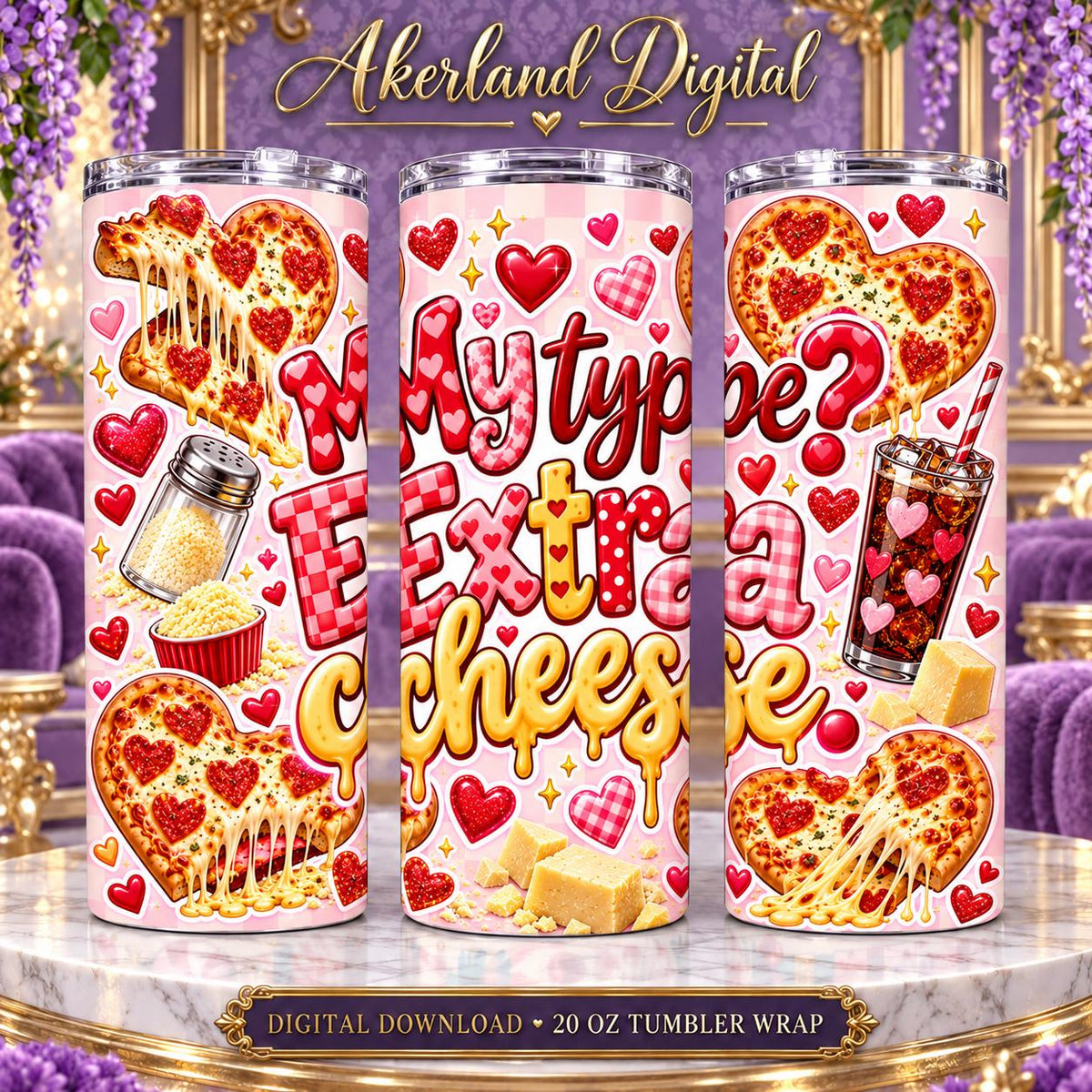 My Type Is Extra Cheese Valentine Tumbler Wrap PNG 20oz