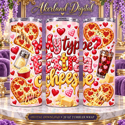 My Type Is Extra Cheese Valentine Tumbler Wrap PNG 20oz