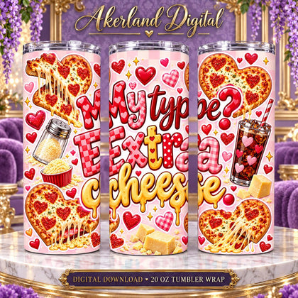 My Type Is Extra Cheese Valentine Tumbler Wrap PNG 20oz